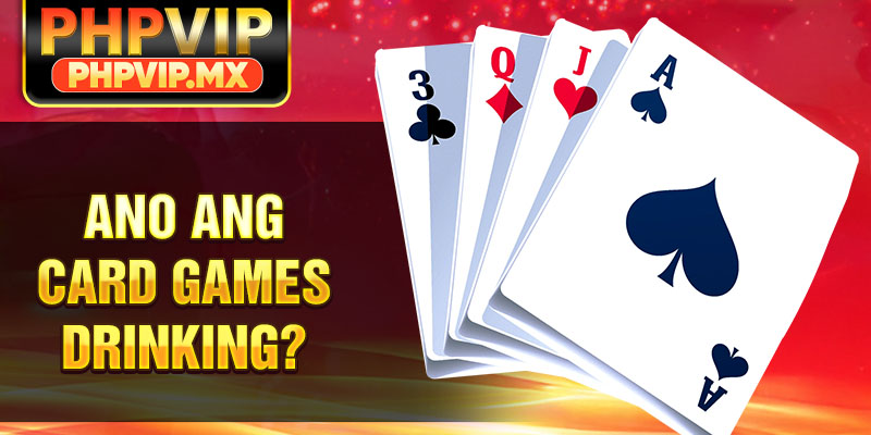 Ano ang Card Games Drinking?