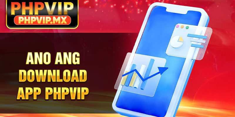 Ano ang download app PHPViP