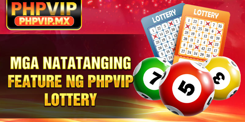 Mga Natatanging Feature ng PHPVIP Lottery
