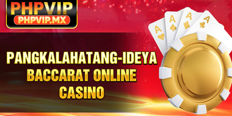 Pangkalahatang-ideya Baccarat Online Casino