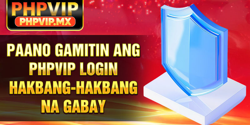 Paano Gamitin ang PHPVIP Login Hakbang-hakbang na Gabay