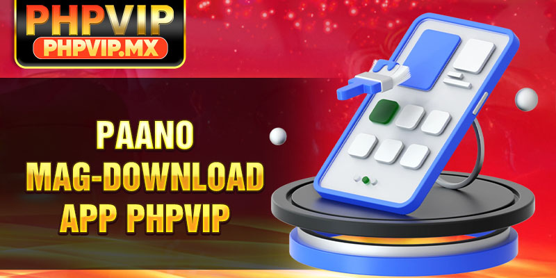 Paano Mag-Download app PHPViP