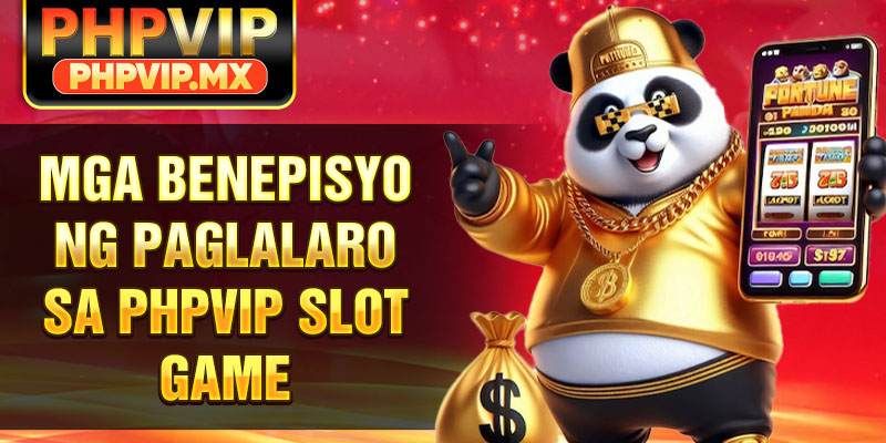 Mga benepisyo ng paglalaro sa PHPVIP Slot Game
