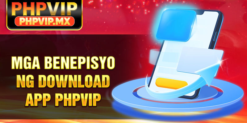 Mga Benepisyo ng Download app PHPViP