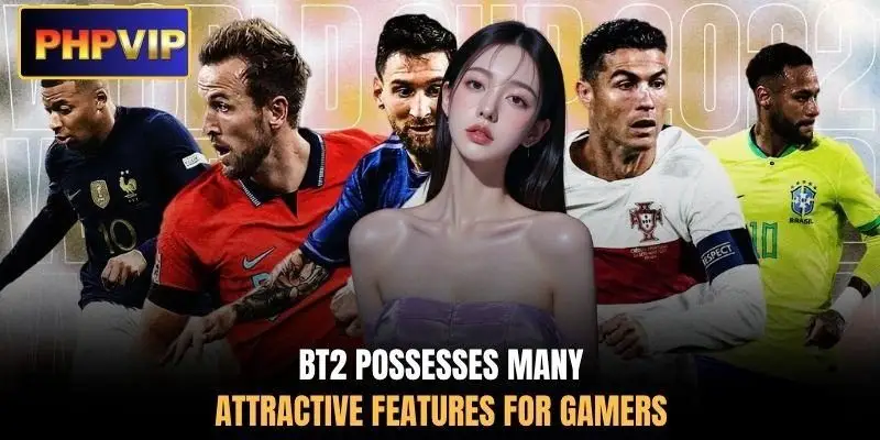 BT2 possesses many attractive features for gamers
