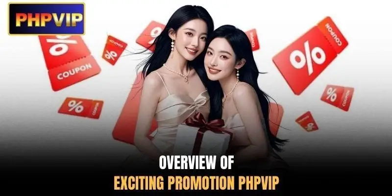Overview of exciting promotion PHPVIP Overview of exciting promotion PHPVIP