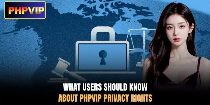 What users should know about PHPVIP privacy rights What users should know about PHPVIP privacy rights